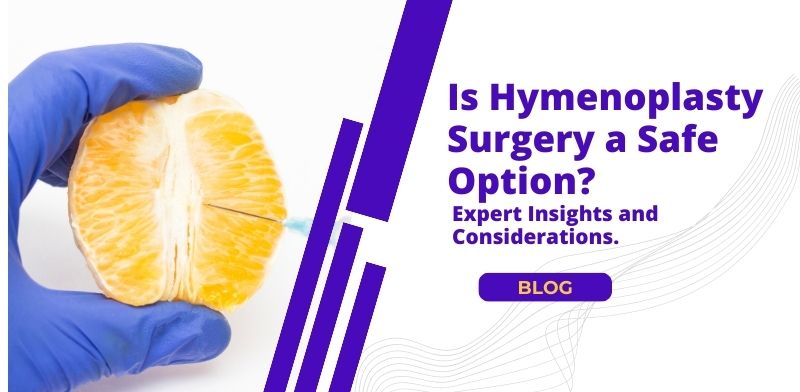Is Hymenoplasty Surgery a Safe | Cosmo Arts Clinic Blog