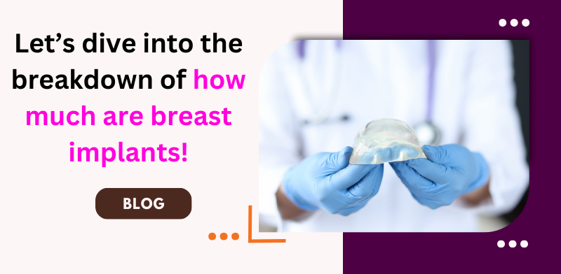 Is Your Beauty in Your Budget: How Much Are Breast Implants?
