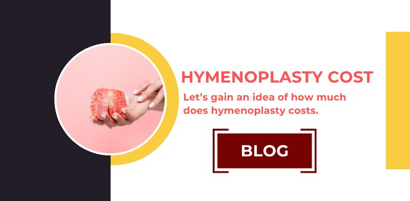Learn what influences the cost and How much does hymenoplasty costs.