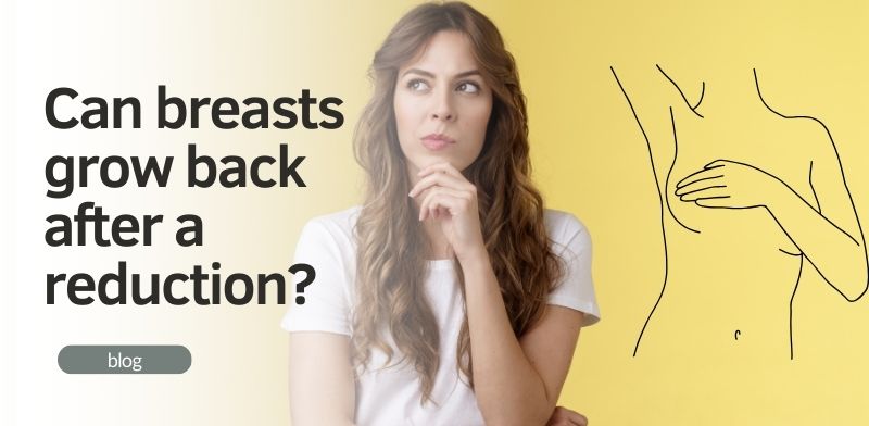 Can breasts grow back after a reduction?